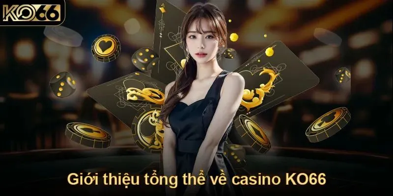 Giới thiệu sảnh cược casino KO66